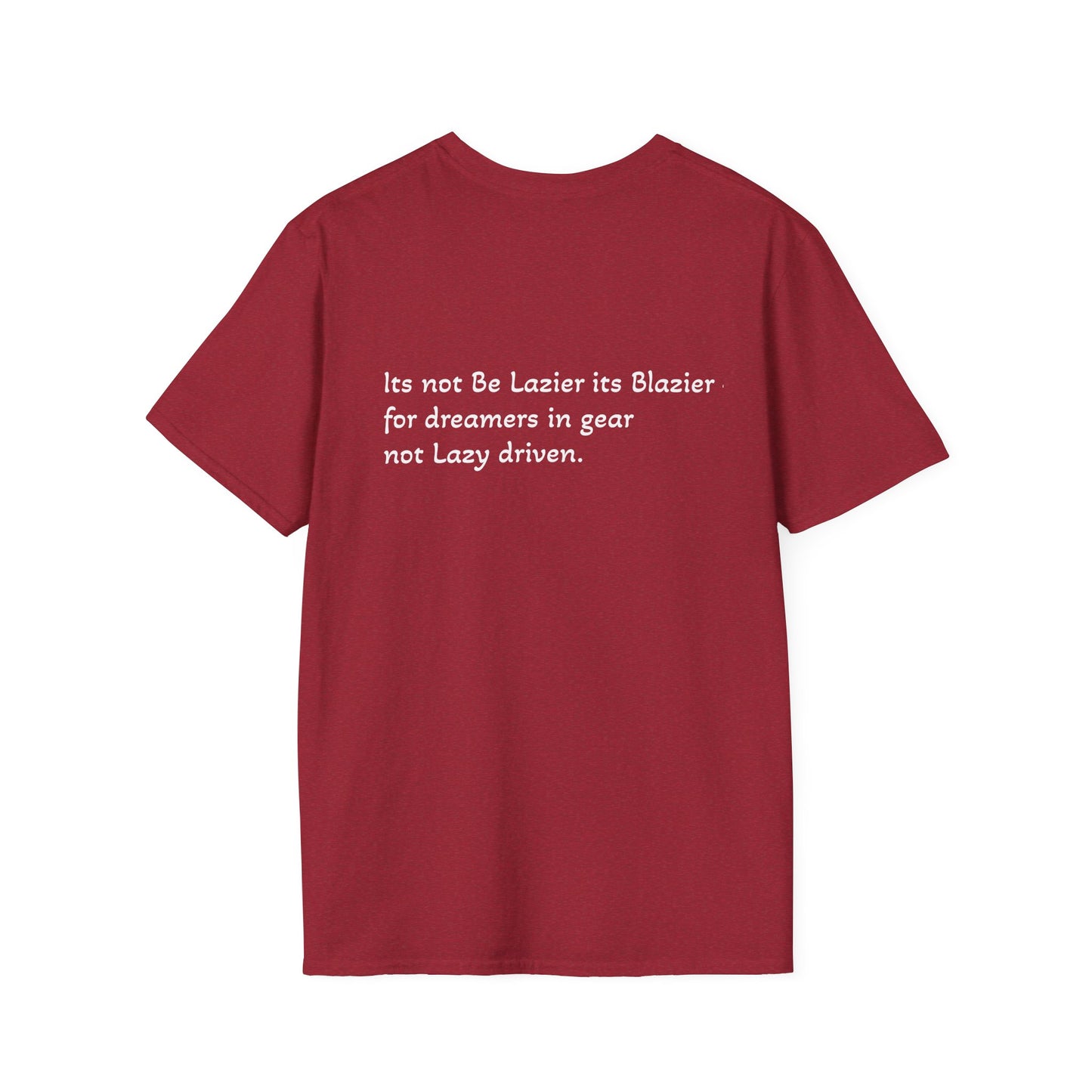 Blazier: Not Lazy Driven Unisex Softstyle T-Shirt