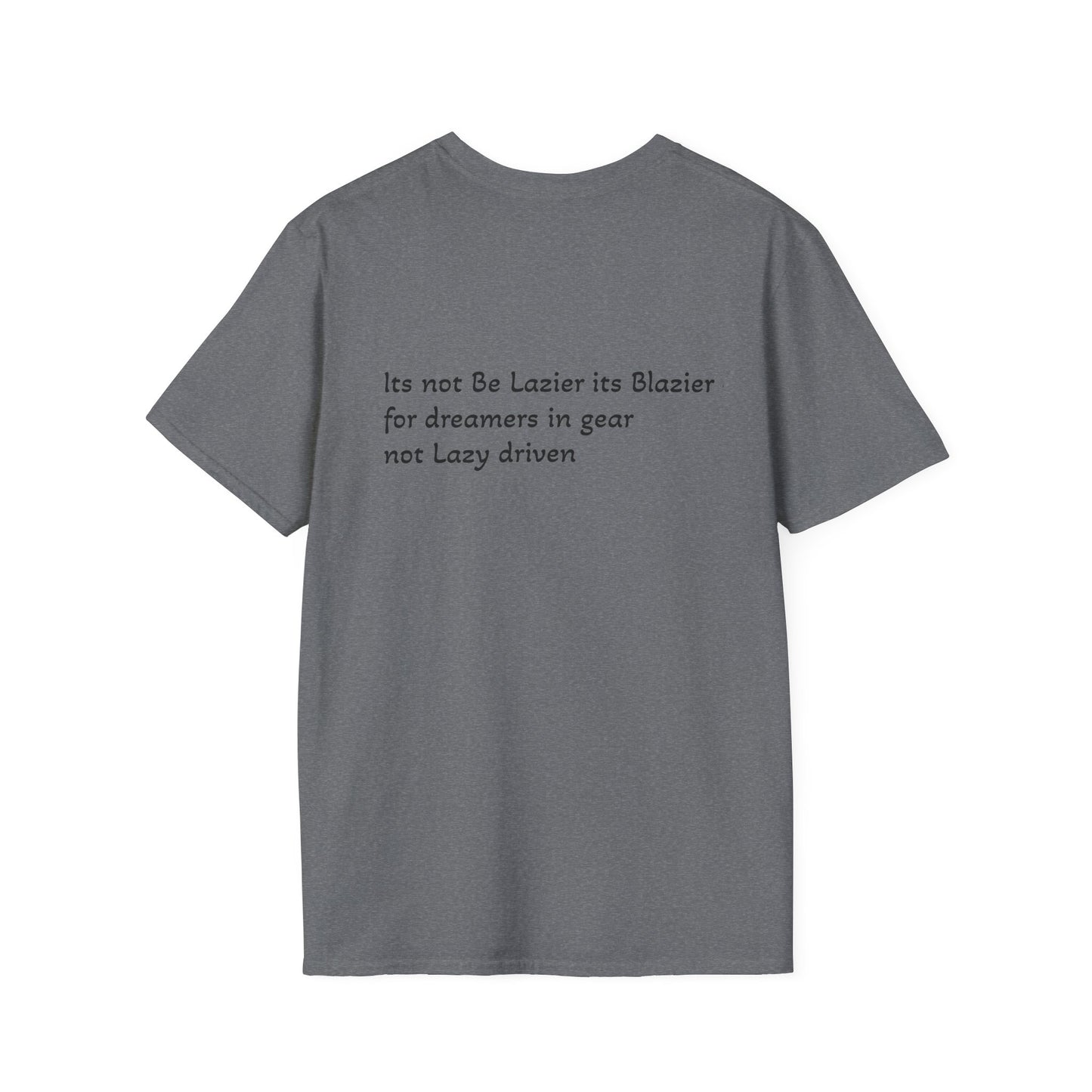 Blazier: Not Lazy Driven Unisex Softstyle T-Shirt