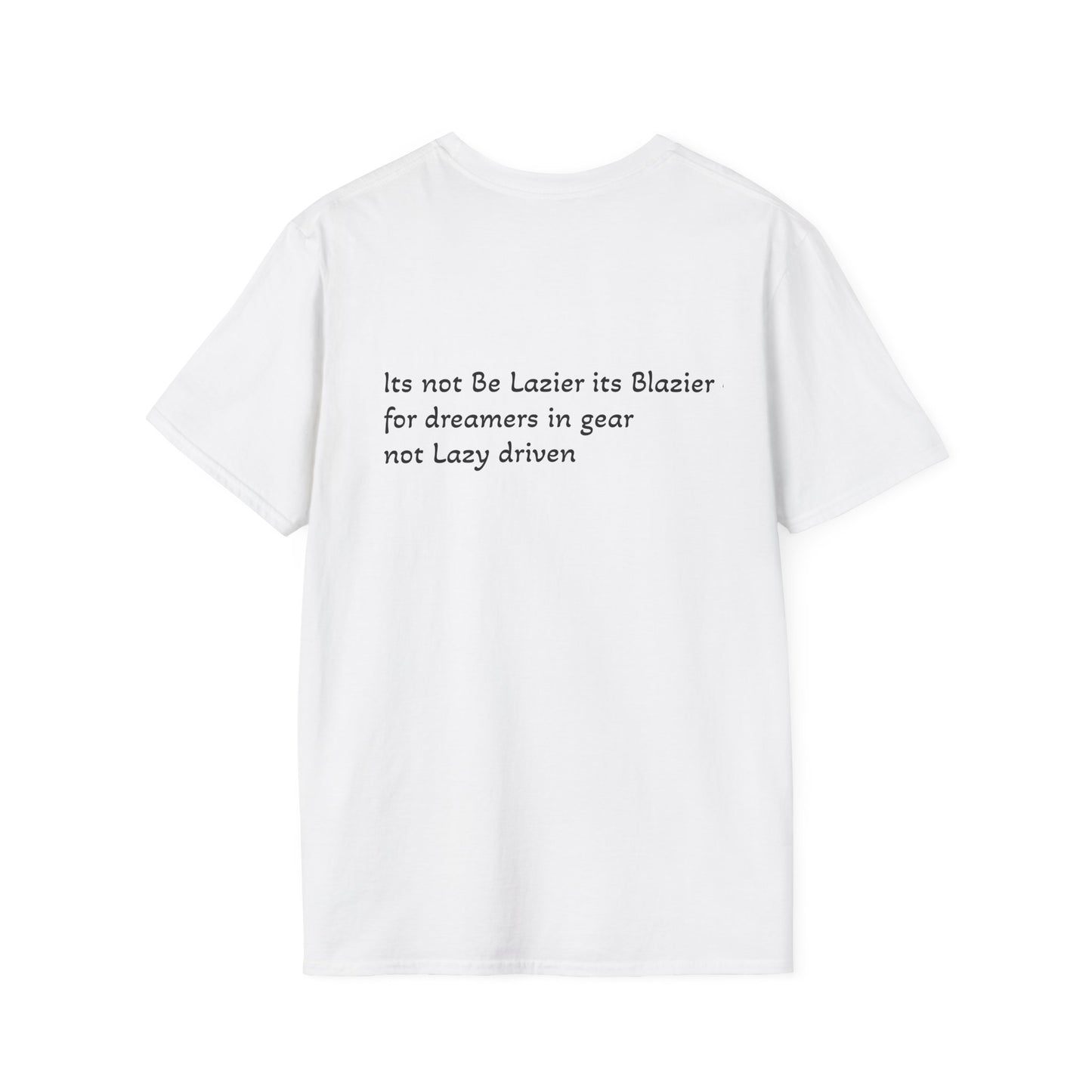 Blazier: Not Lazy Driven Unisex Softstyle T-Shirt