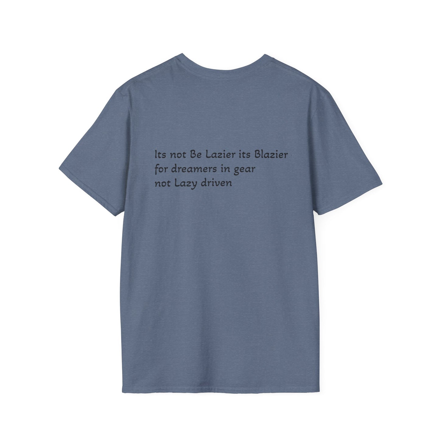 Blazier: Not Lazy Driven Unisex Softstyle T-Shirt